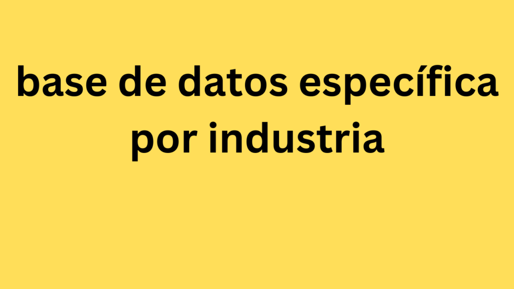 base de datos específica por industria