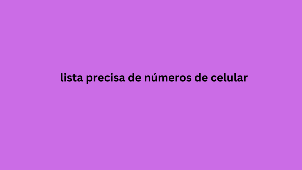 lista precisa de números de celular