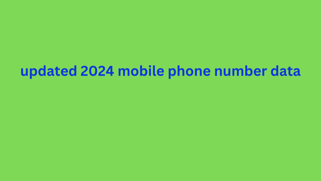 updated 2024 mobile phone number data